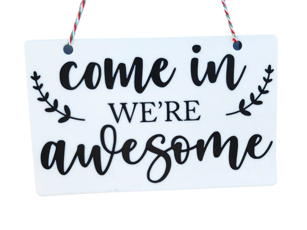 Come in We're Awesome Sign AMS+Single-Color Models