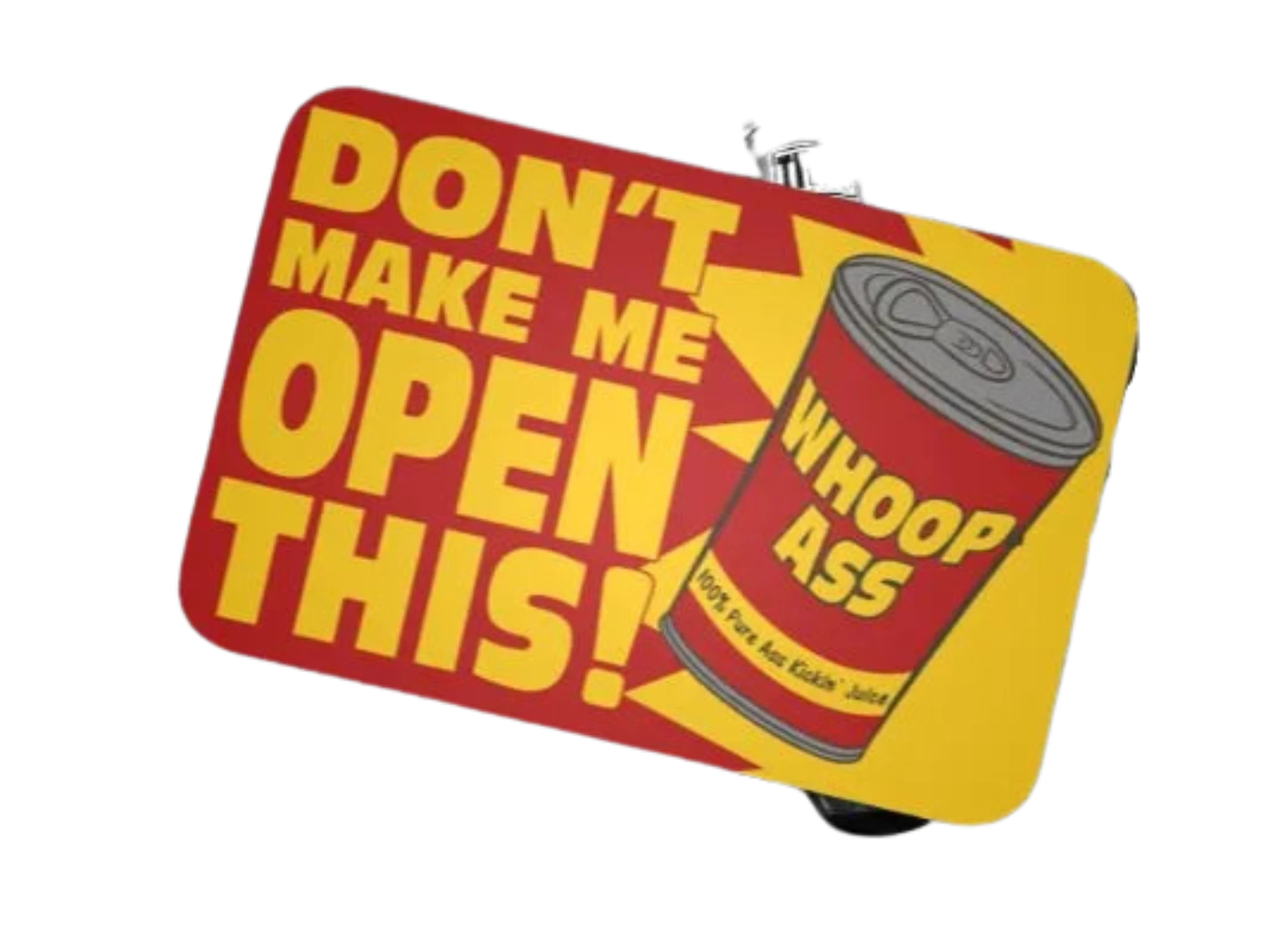 Open a can of whoop ass!