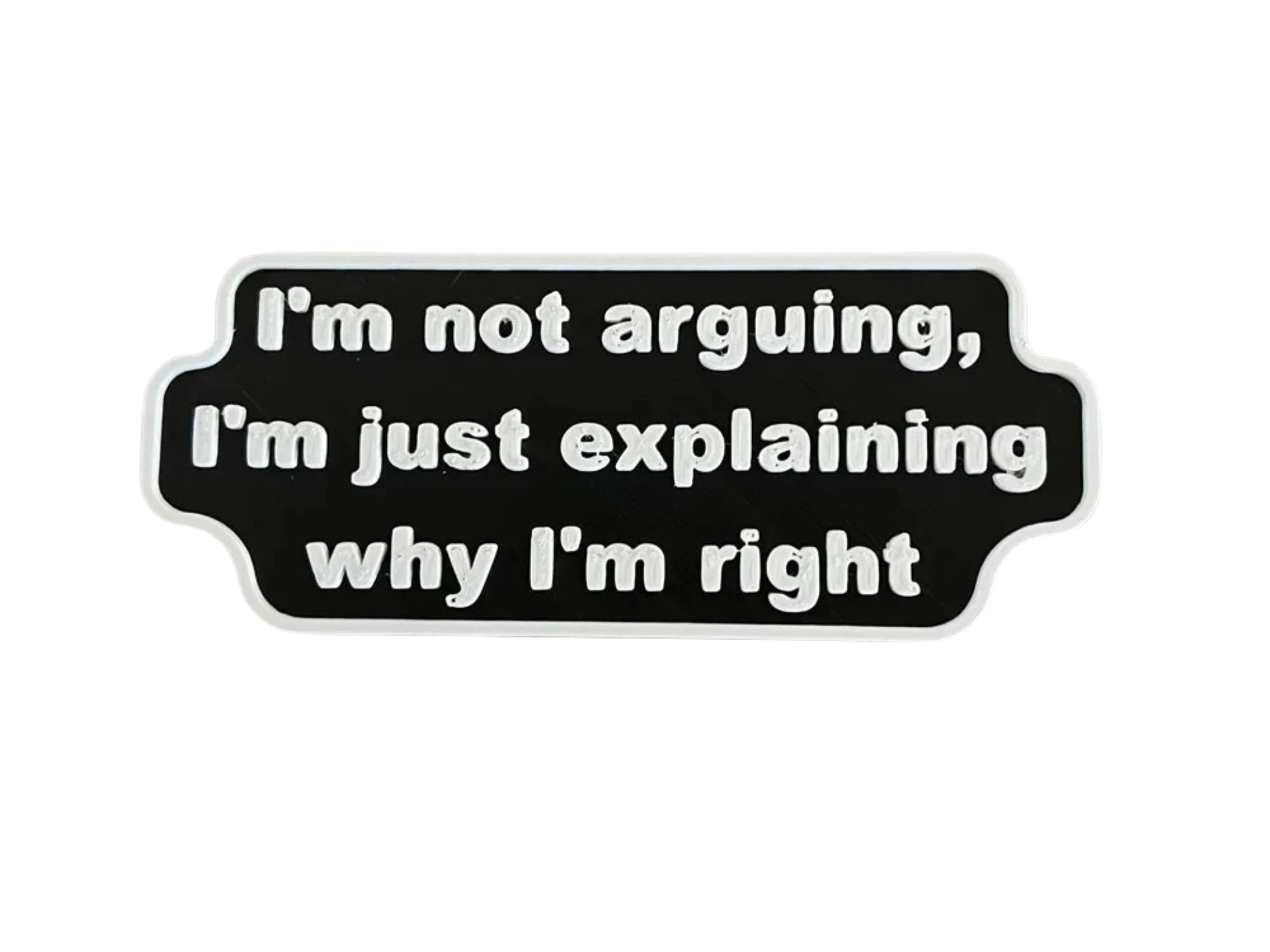 Explaining Why I'm Right - Joke Sign