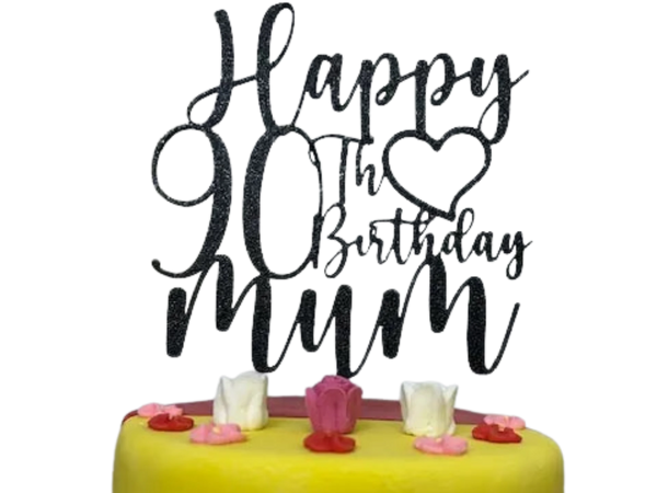 Happy 90th Birthday Mum cake topper