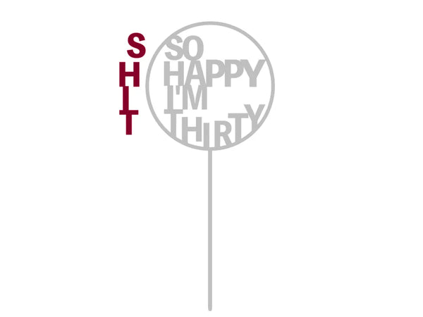 SHIT 30 Birthday Topper